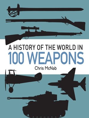 cover image of A History of the World in 100 Weapons